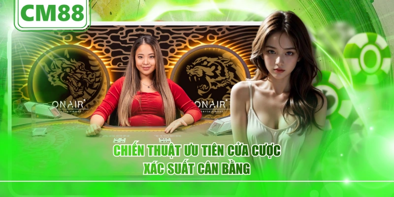Chiến thuật ưu tiên cửa cược xác suất cân bằng