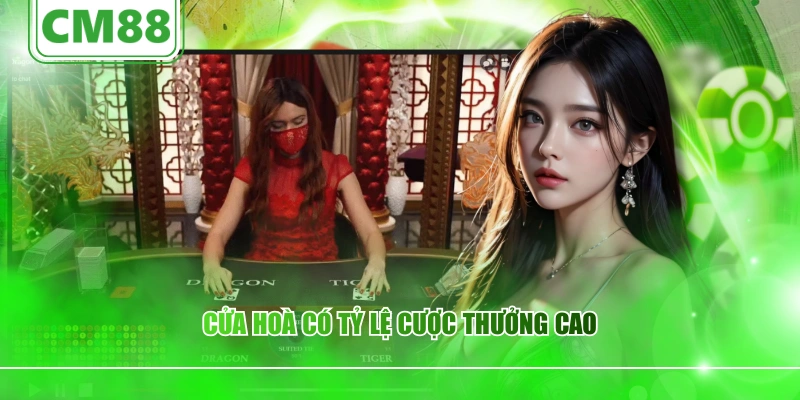 Cửa Hoà có tỷ lệ cược thưởng cao